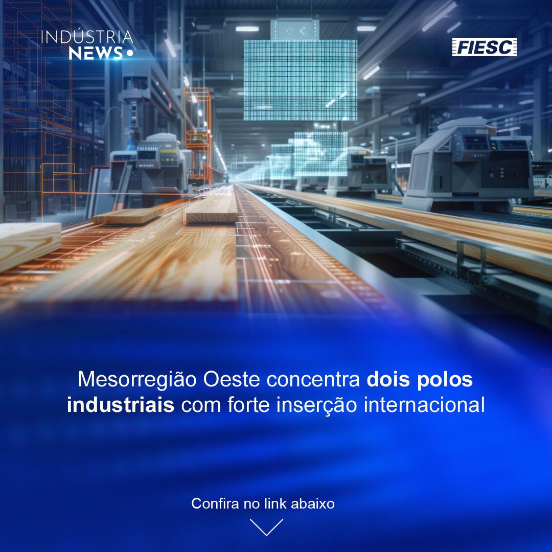 Mesorregião Oeste concentra dois polos industriais com forte inserção internacional