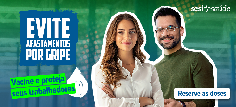 Evite afastamentos por gripe. Vacine e proteja seus trabalhadores. Reserve as doses.
