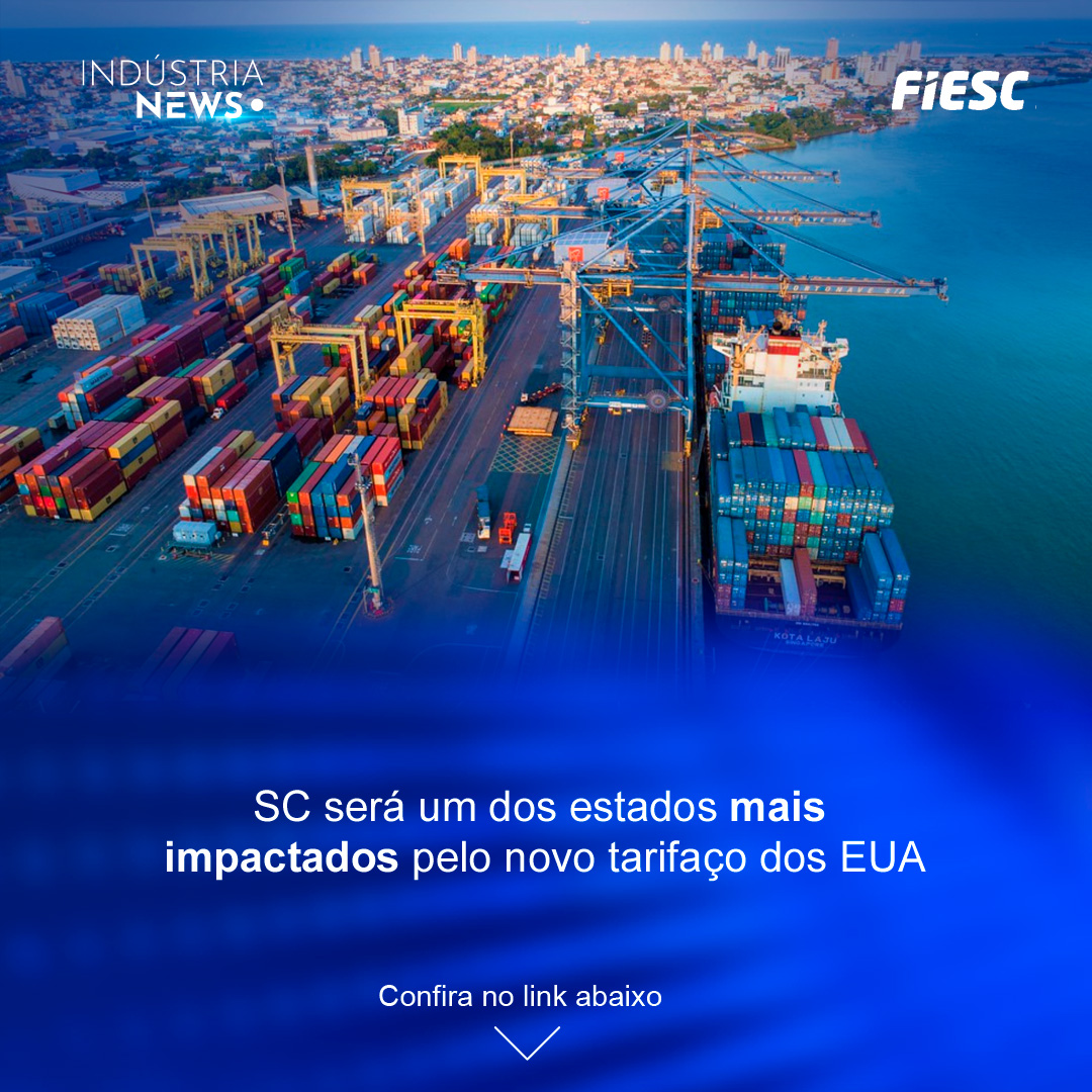 SC será um dos estados mais impactados pelo novo tarifaço dos EUA