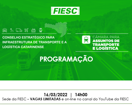 Ações da FIESC na Área de Infraestrutura de Transporte e a Logística Catarinense março 2022