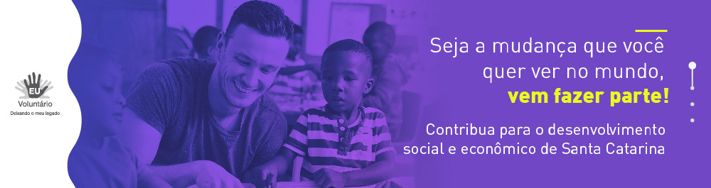 Seja a mudança que você quer ver no mundo, vem fazer parte! Contribua para o desenvolvimento social e econômico de Santa Catarina.